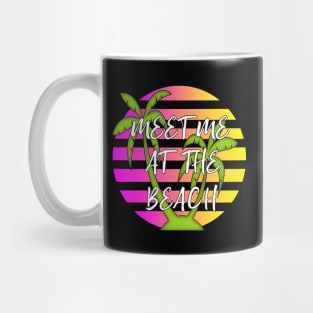 Meet Me At The Beach Summer Fun Mug